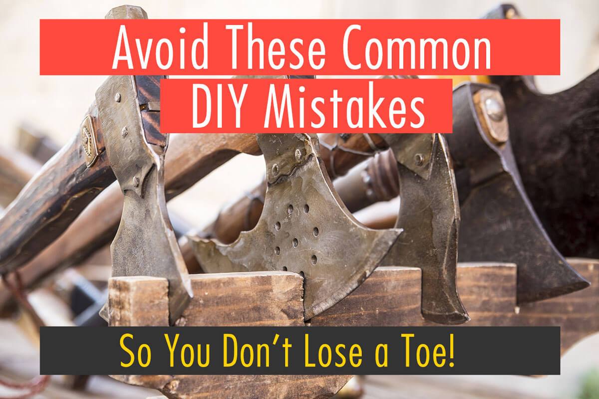 DIY Safety Tips… To NOT Lose A Toe!