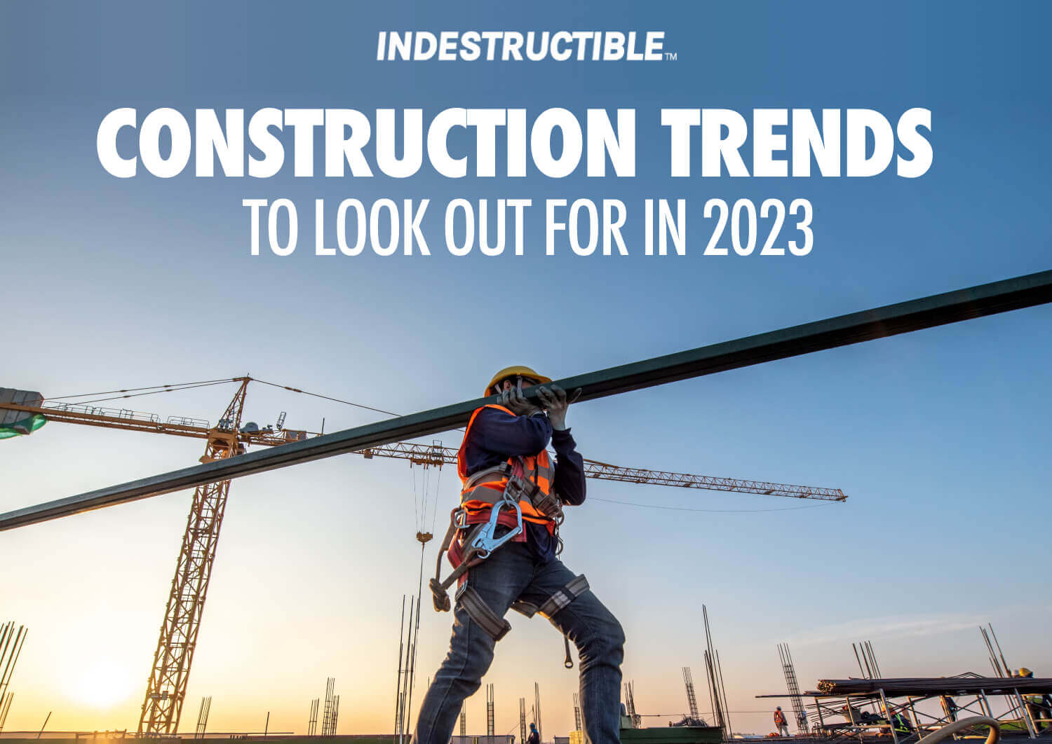 2023 Construction TRENDS!